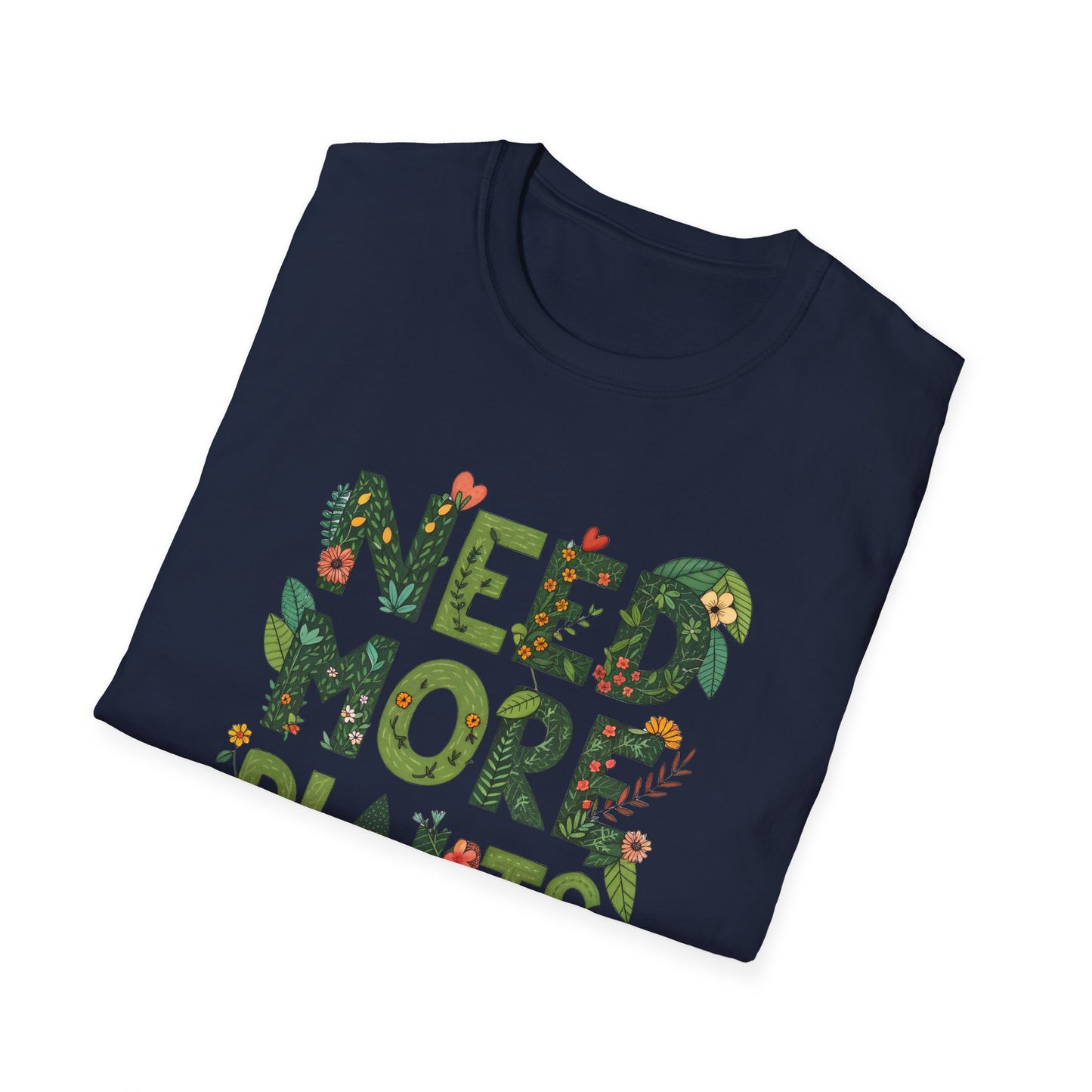 Need More Plants T-Shirt for Plant Lover Gift Gardening Tee Eco-Friendly Apparel Nature Lover Outfit Botanical Fashion