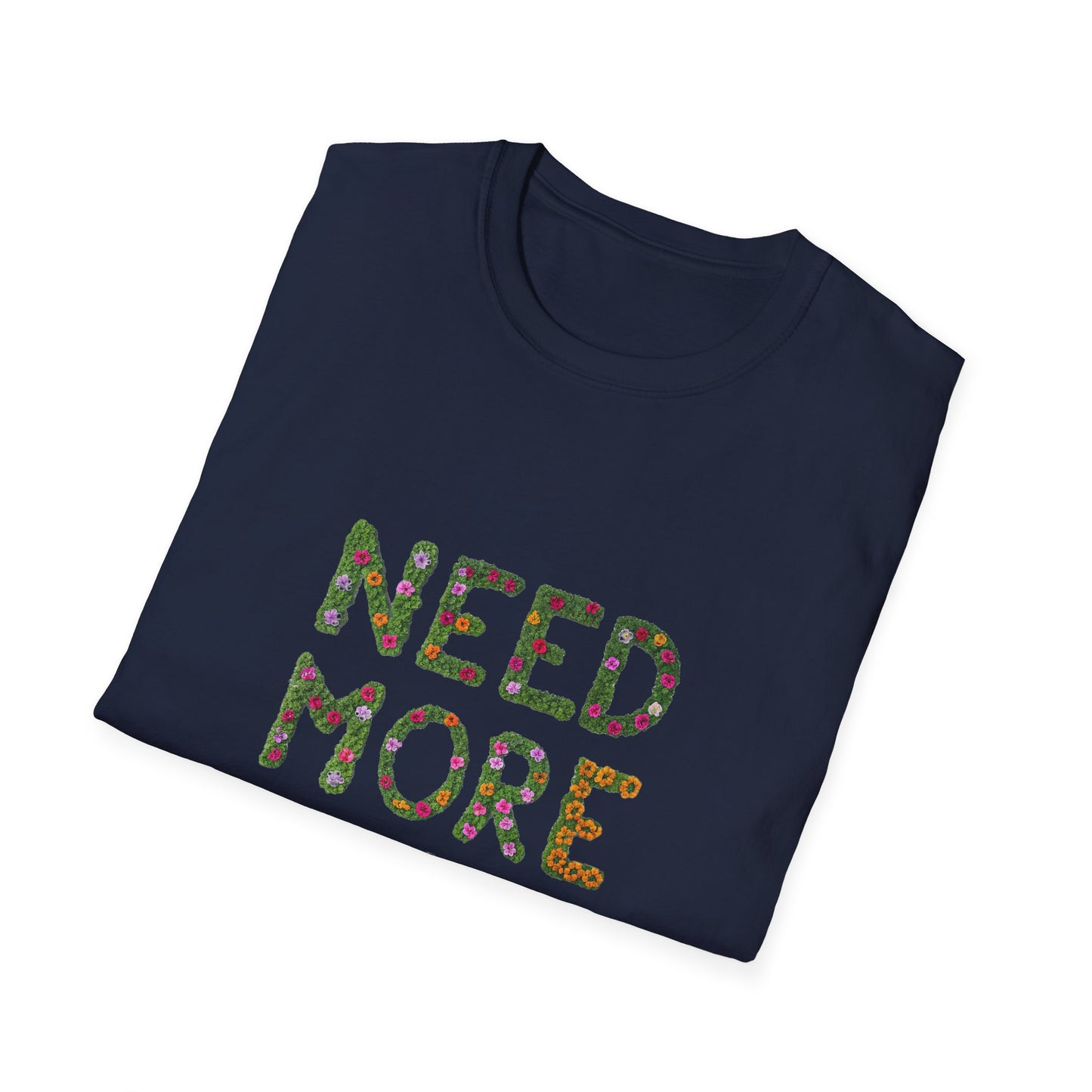 Need More Plants T-Shirt for Plant Lover Gift Gardening Tee Eco-Friendly Apparel Nature Lover Outfit Botanical Fashion