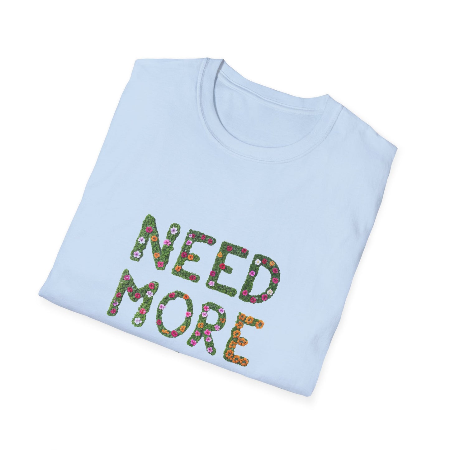 Need More Plants T-Shirt for Plant Lover Gift Gardening Tee Eco-Friendly Apparel Nature Lover Outfit Botanical Fashion