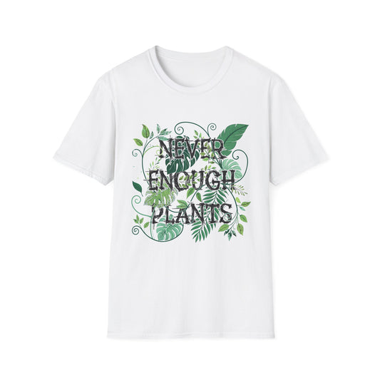 Plant Lover's Unisex T-Shirt - 'Never Enough Plants' Tee, Eco-Friendly Gift for Gardeners, Casual Wear, Plant Mom Gift, Nature Lover Apparel