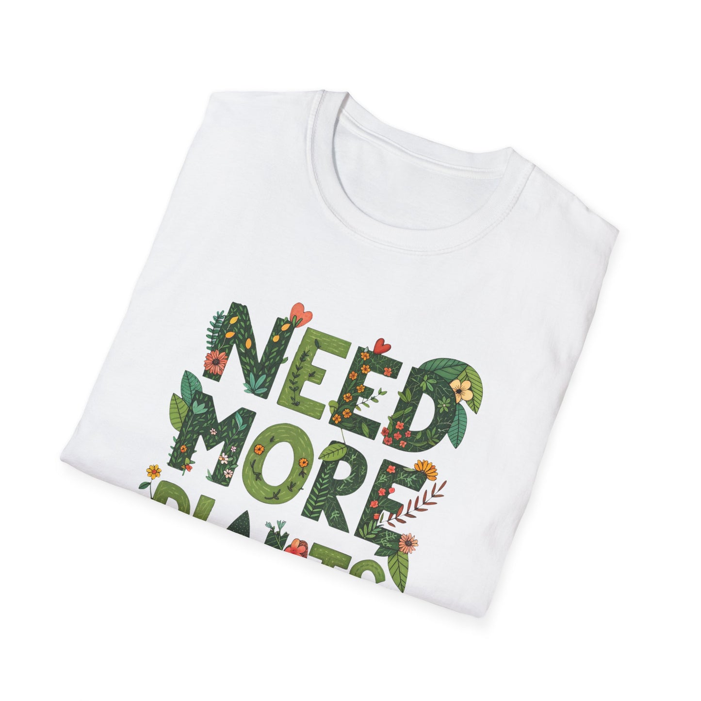 Need More Plants T-Shirt for Plant Lover Gift Gardening Tee Eco-Friendly Apparel Nature Lover Outfit Botanical Fashion