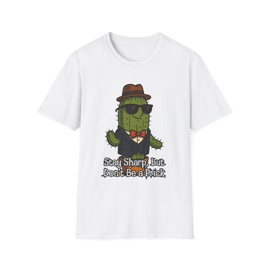 Funny Cactus T-Shirt, Stay Sharp but Don't Be a Prick, Gift for Plant Lovers, Unisex Apparel, Quirky Graphic Tee