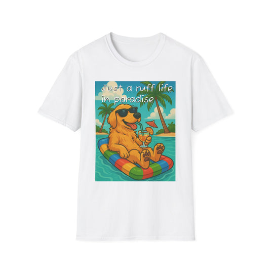 Just a Ruff Life in Paradise T-Shirt | Fun Vacation Tee, Dog Lover Gift, Beachwear, Summer Style, Unisex Softstyle Shirt