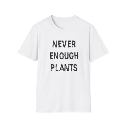Plant Lover's Unisex T-Shirt, Never Enough Plants, Gardening Shirt, Gift for Plant Parents, Eco-Friendly Tee, Botanical Humor Top