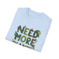 Need More Plants T-Shirt for Plant Lover Gift Gardening Tee Eco-Friendly Apparel Nature Lover Outfit Botanical Fashion