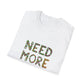 Need More Plants T-Shirt for Plant Lover Gift Gardening Tee Eco-Friendly Apparel Nature Lover Outfit Botanical Fashion