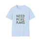 Need More Plants T-Shirt for Plant Lover Gift Gardening Tee Eco-Friendly Apparel Nature Lover Outfit Botanical Fashion