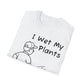 Funny Plant Lover T-Shirt, Gardening Gift, Unisex Tee, I Wet My Plants Shirt, Graphic Shirt
