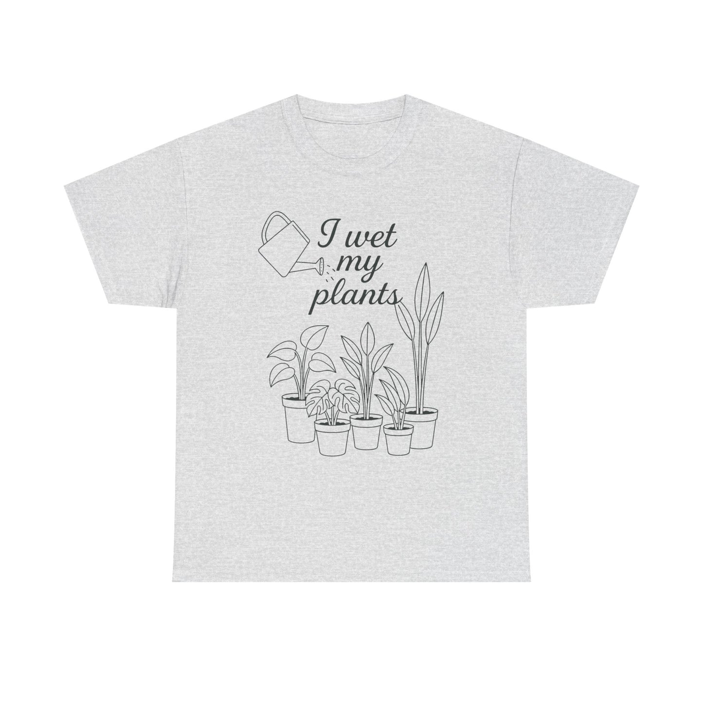 I Wet My Plants Unisex Heavy Cotton Tee - Perfect for Plant Lovers