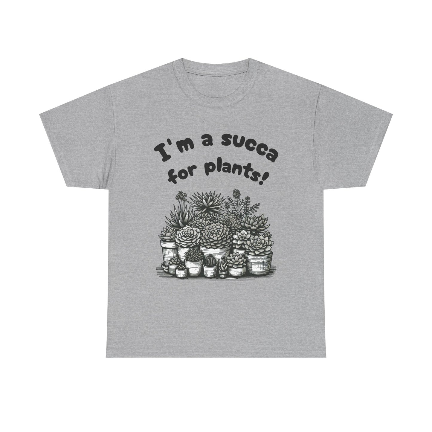 T-Shirt for Plant Lover Shirt Succulent Lover Tee Funny Gardening Gift Cactus Tee Plant Parent Shirt Nature Lover Succa for Plants