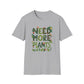 Need More Plants T-Shirt for Plant Lover Gift Gardening Tee Eco-Friendly Apparel Nature Lover Outfit Botanical Fashion