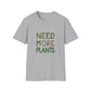 Need More Plants T-Shirt for Plant Lover Gift Gardening Tee Eco-Friendly Apparel Nature Lover Outfit Botanical Fashion