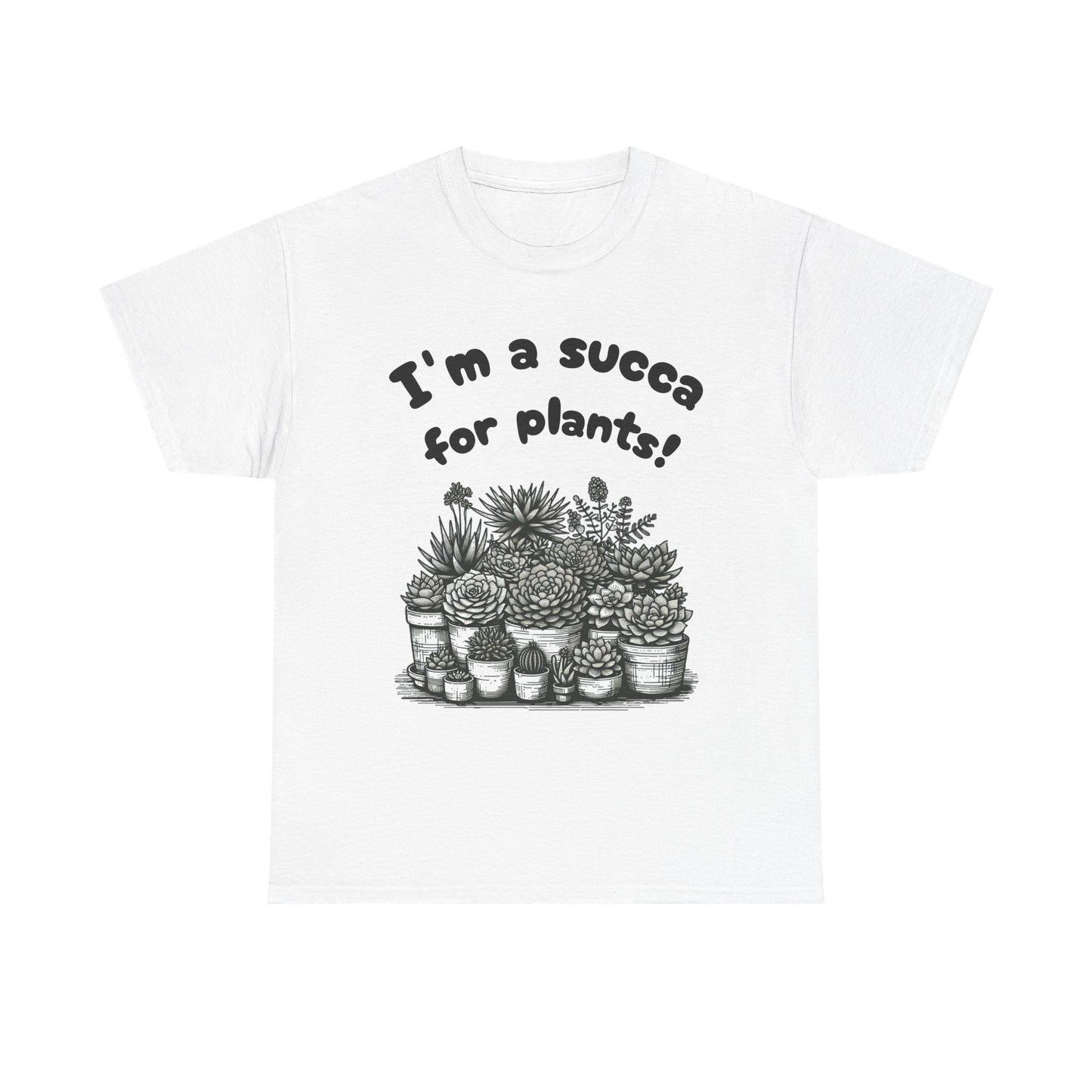 T-Shirt for Plant Lover Shirt Succulent Lover Tee Funny Gardening Gift Cactus Tee Plant Parent Shirt Nature Lover Succa for Plants