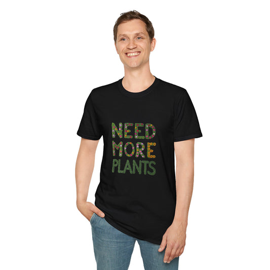 Need More Plants T-Shirt for Plant Lover Gift Gardening Tee Eco-Friendly Apparel Nature Lover Outfit Botanical Fashion
