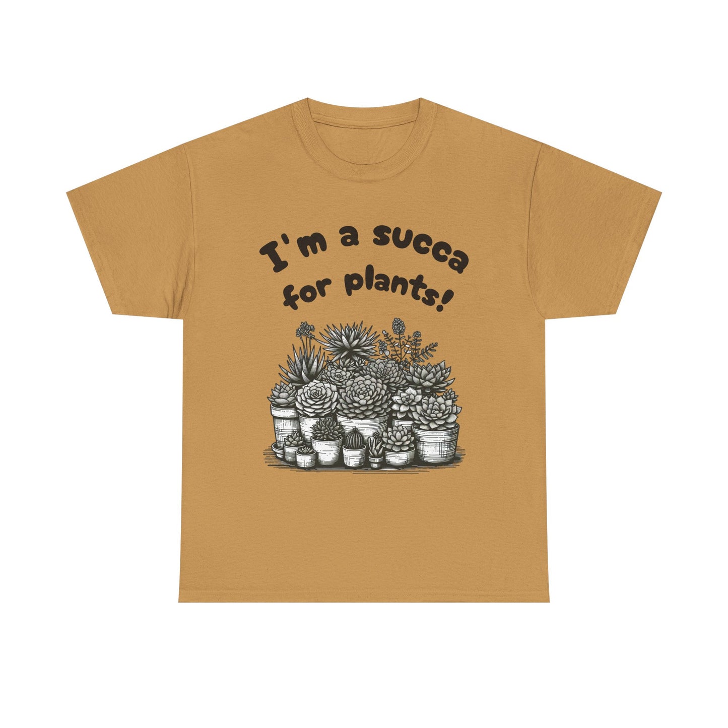 T-Shirt for Plant Lover Shirt Succulent Lover Tee Funny Gardening Gift Cactus Tee Plant Parent Shirt Nature Lover Succa for Plants