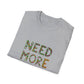 Need More Plants T-Shirt for Plant Lover Gift Gardening Tee Eco-Friendly Apparel Nature Lover Outfit Botanical Fashion